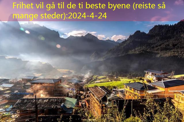 Frihet vil gå til de ti beste byene (reise så mange steder) (29)