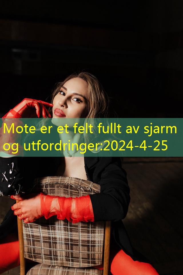 Mote er et felt fullt av sjarm og utfordringer