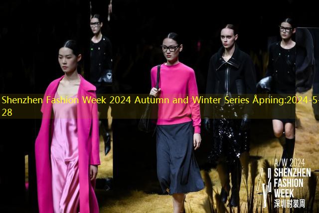 Shenzhen Fashion Week 2024 Autumn and Winter Series Åpning